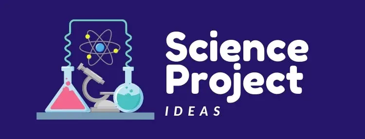 Science Project Ideas